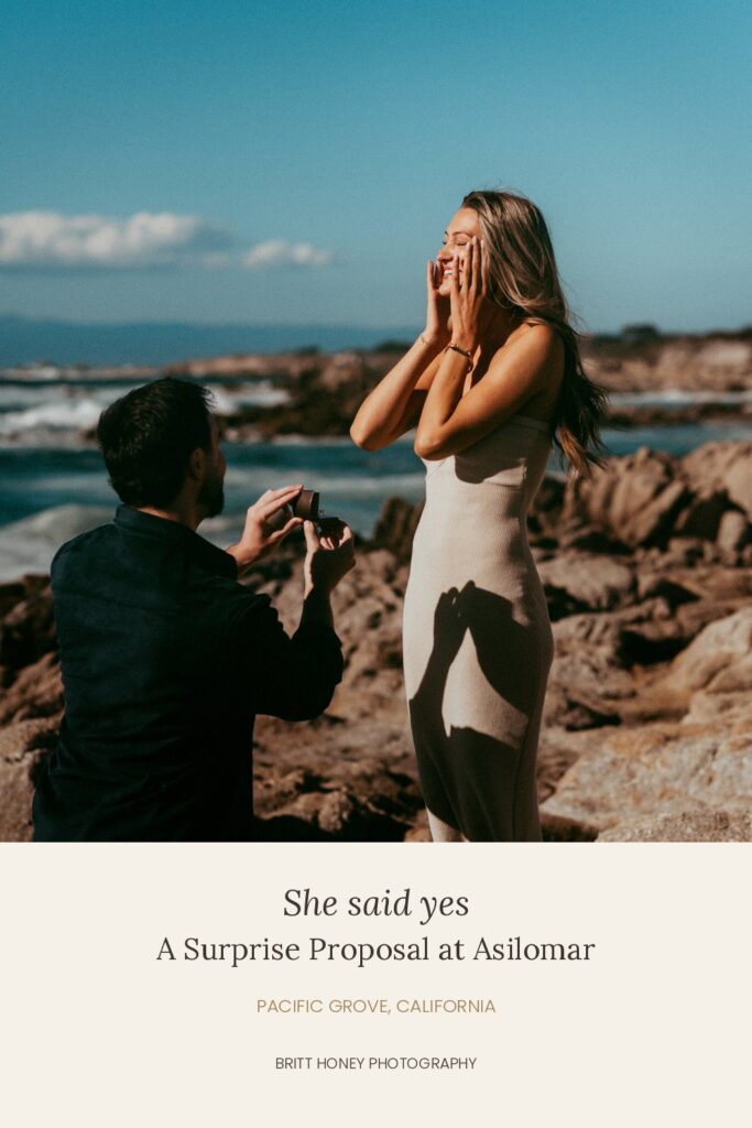 Pinterest pin: She said yes, a surprise proposal at Asilomar in Pacific Grove, California by Britt Honey Photography